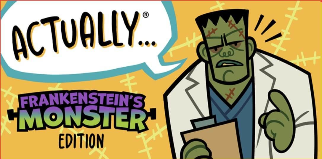 Actually… Frankenstein’s Monster Edition